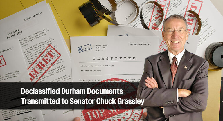 Department of Justice, CIA Transmit Declassified Durham Documents to Senator Chuck Grassley