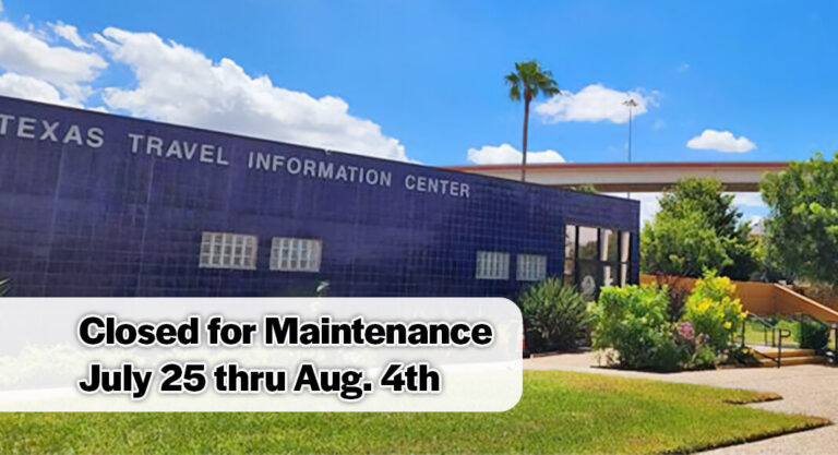 Harlingen Travel Information Center to Close for Maintenance July 25 thru Aug. 4th