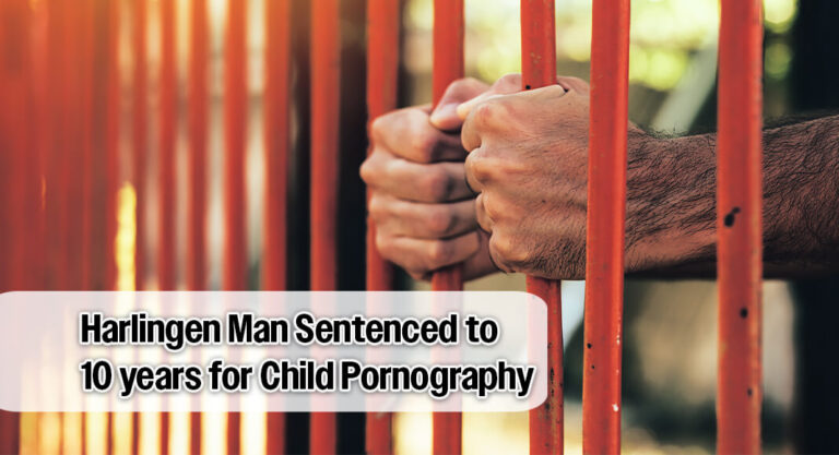 Harlingen Man Imprisoned for Possession of Child Sexual Abuse Material