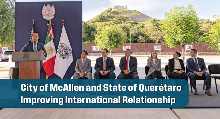 The City of McAllen Signs a Memorandum of Understanding with Corregidora, Queretaro 
