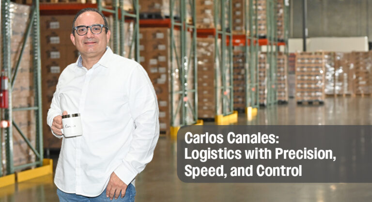 Carlos Canales: Logistics with Precision, Speed, and Control