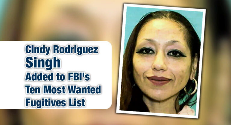 Cindy Rodriguez Singh Added to FBI’s Ten Most Wanted Fugitives List