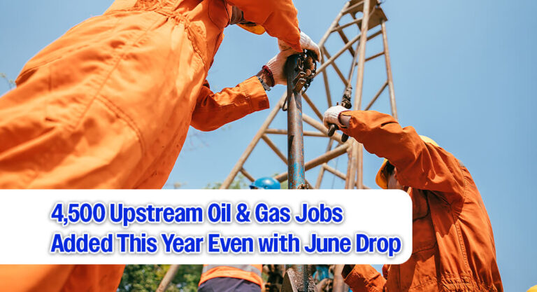 Despite June Dip, 4,500 Upstream Oil & Gas Jobs Added This Year