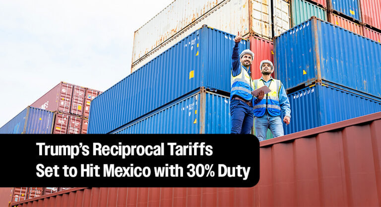 August 1st  Tariff Deadline Approaches: Mexico Faces 30% Rate
