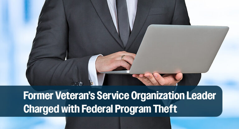 Former Veteran’s Service Organization Leader Charged With Federal Program Theft
