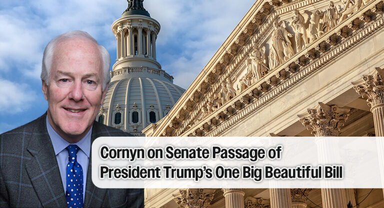 Cornyn Statement on Senate Passage of President Trump’s One Big Beautiful Bill