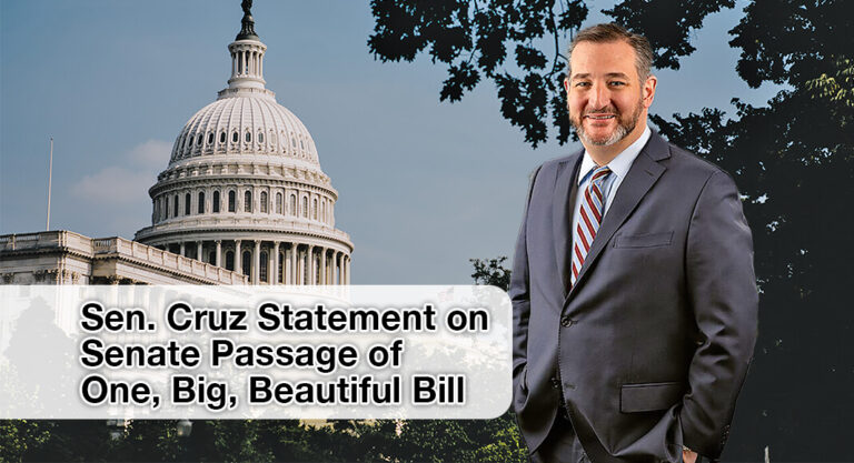 Sen. Cruz Statement on Senate Passage of One, Big, Beautiful Bill 