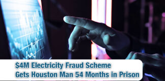 $4 Million Electricity Fraud Scheme Sends Texan to Prison