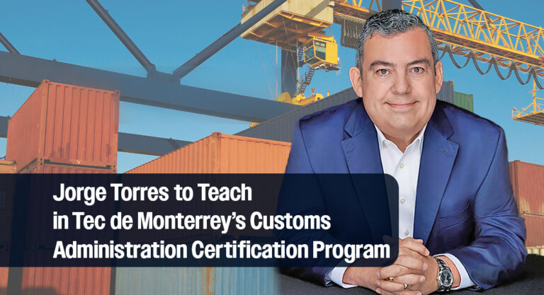 Jorge Torres to Teach in Tec de Monterrey’s Customs Administration Certification Program
