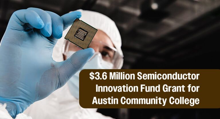 Governor Announces $3.6M Texas Semiconductor Innovation Fund Grant for Austin Community College