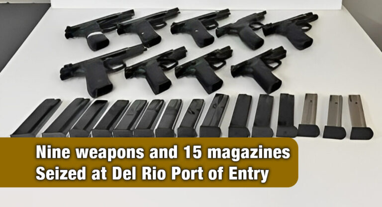 CBP Officers Seize 9 Weapons and 15 Magazines at Del Rio Port Of Entry
