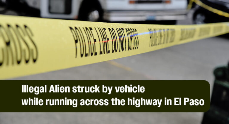 Illegal Alien Struck by Vehicle While Running Across the Highway in El Paso 
