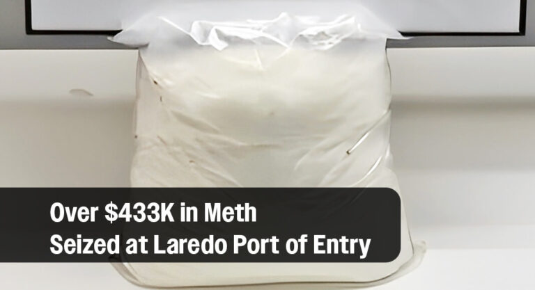 CBP Officers Seize Over $433K in Meth at Laredo Port of Entry