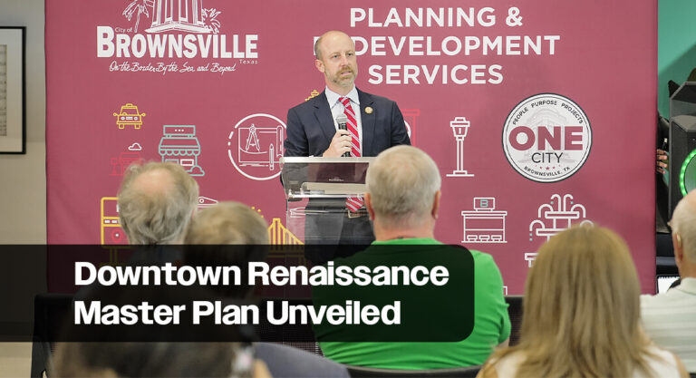 Brownsville City Leaders Introduce Visionary Downtown Renaissance Master Plan