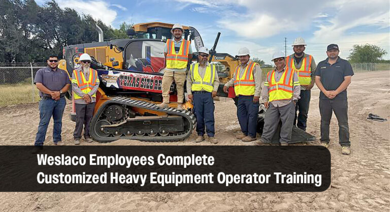 First Cohort of City of Weslaco Employees Completes Customized Heavy Equipment Operator Training