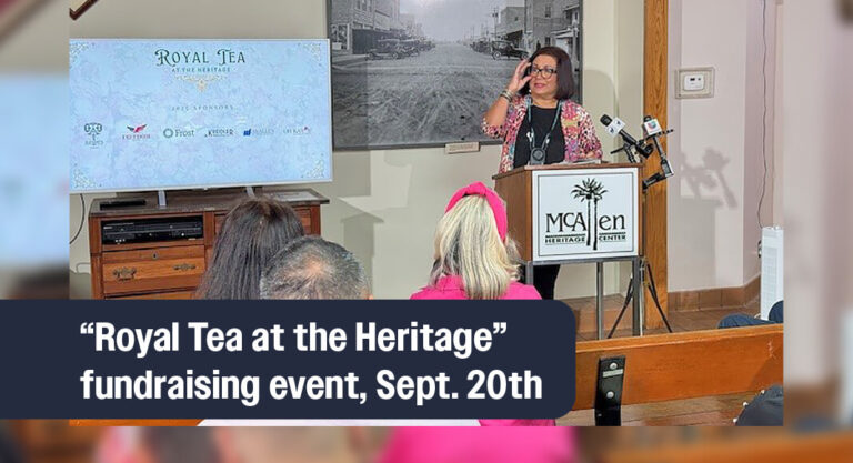 McAllen Heritage Center’s “Royal Tea at the Heritage” fundraising event