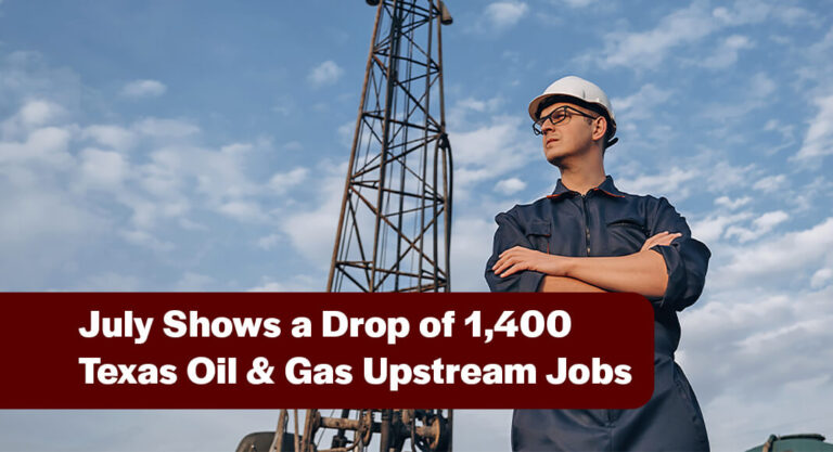 Texas Oil & Gas Upstream Jobs Fall by 1,400 in July 