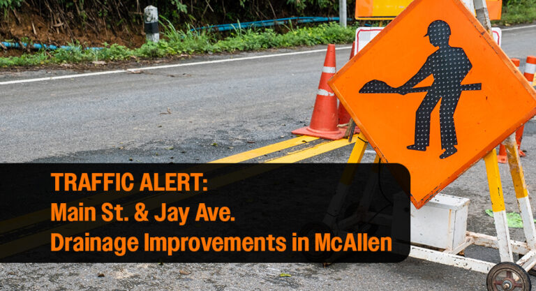 TRAFFIC ALERT: Main St. & Jay Ave. Drainage Improvements in McAllen