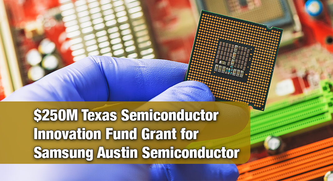Governor Greg Abbott announced that a Texas Semiconductor Innovation Fund (TSIF) grant of $250 million has been extended to Samsung Austin Semiconductor, LLC (Samsung) for their semiconductor fabrication facility in Taylor. Image for illustration purposes
