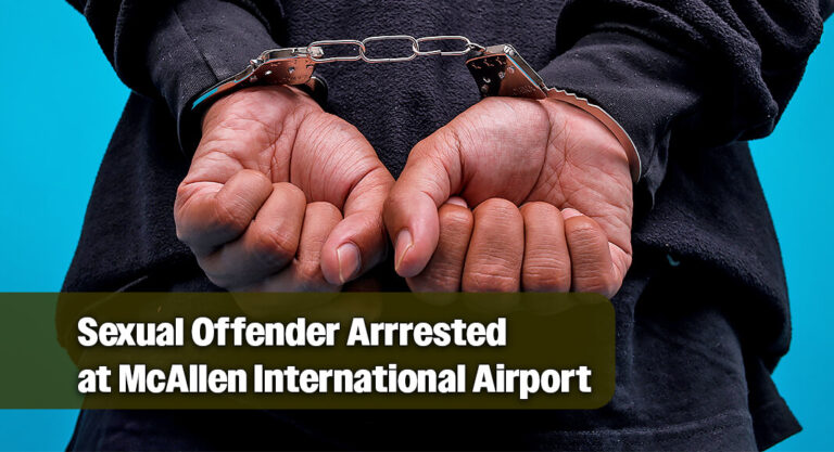 CBP Officers Apprehend Man Wanted for Sexual Offenses at McAllen International Airport