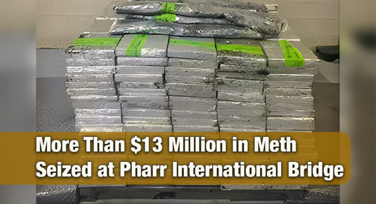 CBP Seizes More Than $13 Million in Meth at Pharr International Bridge