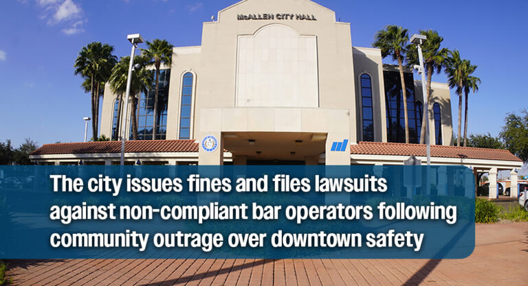 McAllen Cracks Down on Bar Violations as Mayor Villalobos Leads Push for Downtown Safety