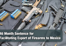 Brownsville Resident Sentenced to 46 Months for Facilitating Export of Firearms to Mexico