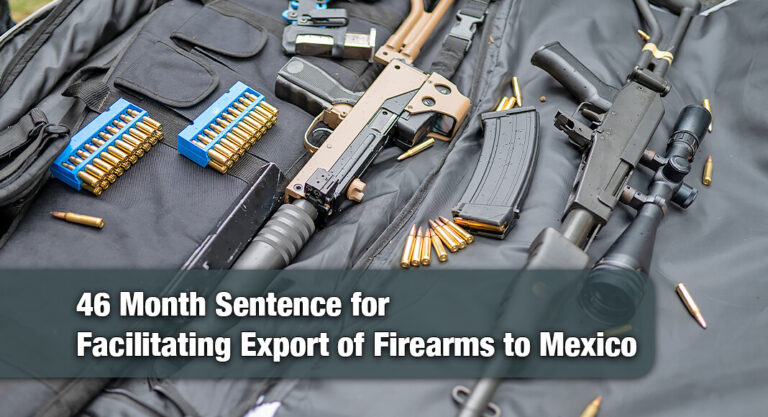 Brownsville Resident Sentenced to 46 Months for Facilitating Export of Firearms to Mexico