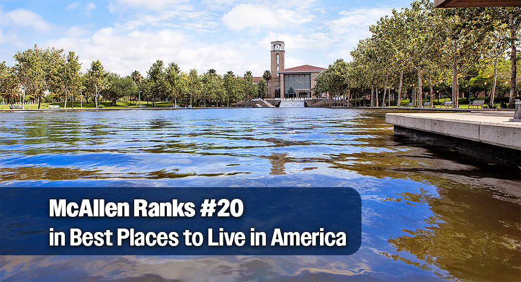 The City of McAllen earns national recognition, ranking #20 in the U.S. News & World Report’s 2025-2026 Best Places to Live. McAllen joins six other Texas cities to round out the top 20: Pearland (#3), League City (#6), Leander (#8), Flower Mound (#14), Pflugerville (#15) and Sugar Land (#16). Image courtesy of The City of McAllen