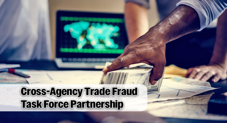 Departments of Justice and Homeland Security Partnering on Cross-Agency Trade Fraud Task Force