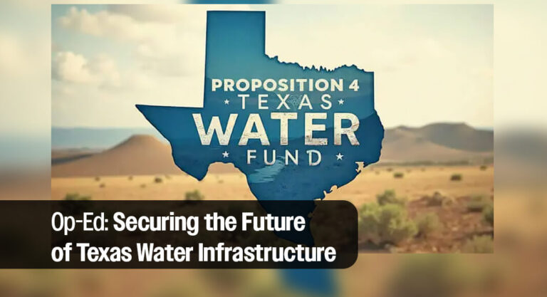 Op-Ed: Proposition 4: A Historic Opportunity to Secure the Future of Texas Water Infrastructure