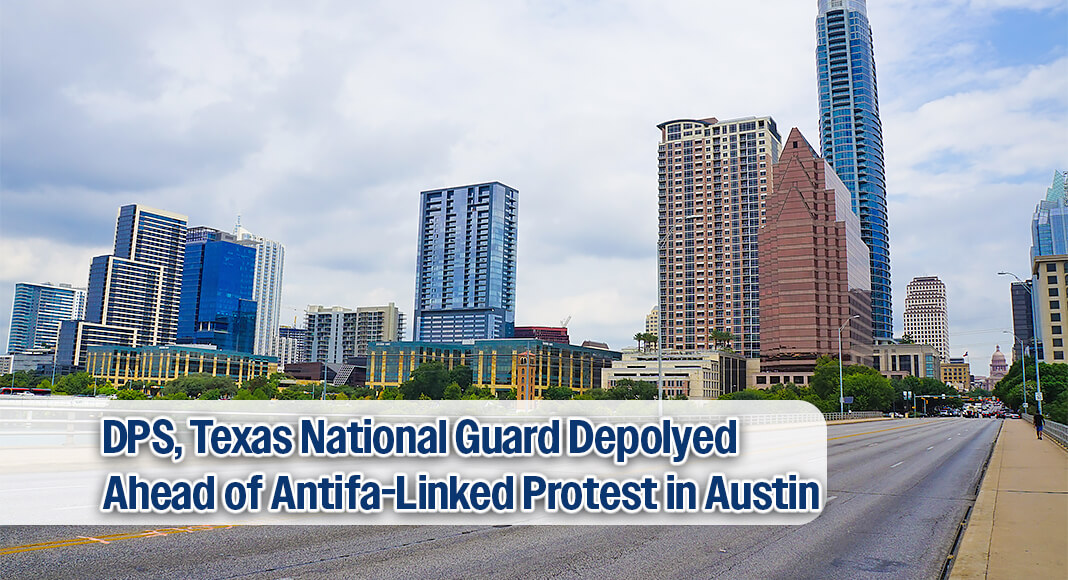 Governor Greg Abbott has directed the Texas Department of Public Safety (DPS) and Texas National Guard to deploy personnel and tactical assets to Austin ahead of a planned antifa-linked demonstration to protect Texans and their property. Image for illustration purposes