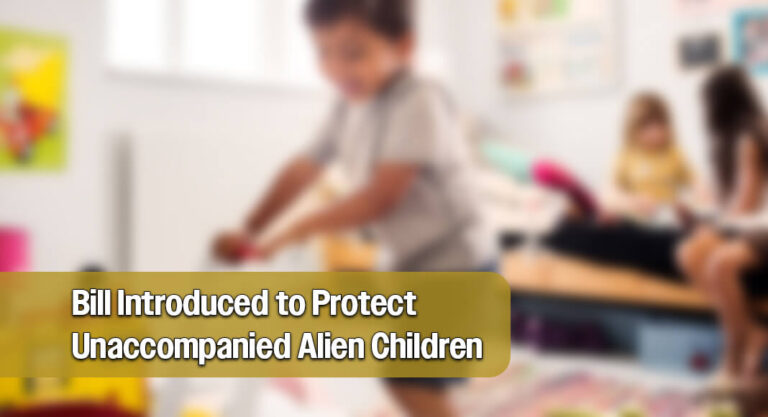 Bill Introduced to Vet Unaccompanied Alien Children & Prevent Placement with Criminal Sponsors