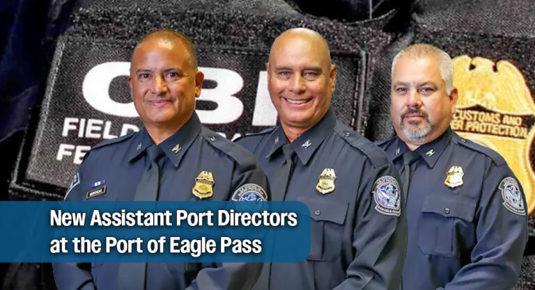 CBP Announces Appointment of Assistant Port Directors at the Port of Eagle Pass