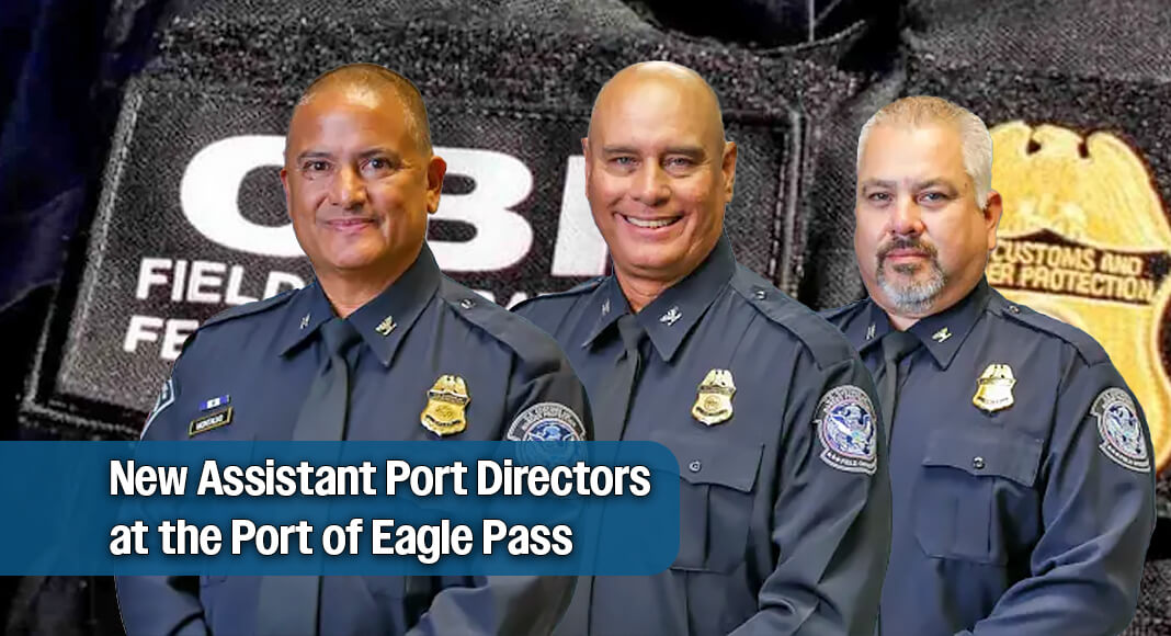 Assistant Port Director Enrique Montalvo, Trade Operations, Eagle Pass Port of Entry, Assistant Port Director Michael McGehee, Passenger Operations, Eagle Pass Port of Entry, and Assistant Port Director Luis Rodriguez, Tactical Operations, Eagle Pass Port of Entry. USCBP images