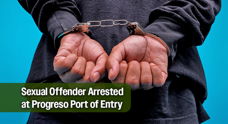 CBP Officers at Progreso Port of Entry Arrest Man Wanted for Indecency with a Child