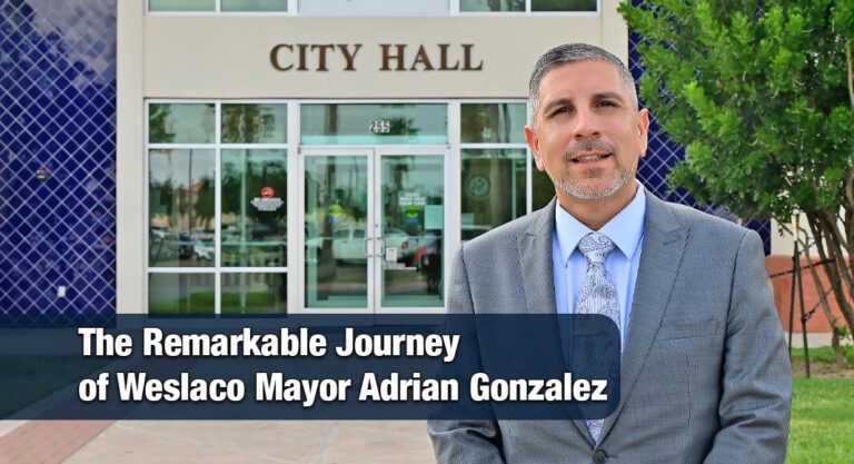  “From Rock Bottom to City Hall” — The Remarkable Journey of Weslaco Mayor Adrian Gonzalez