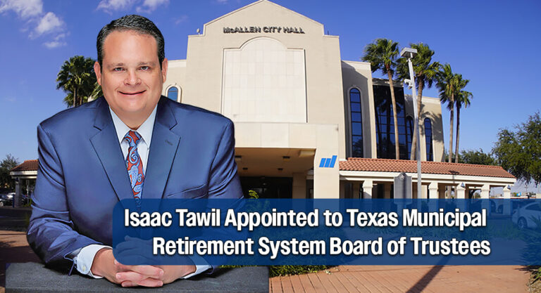 McAllen City Manager Appointed to Texas Municipal Retirement System Board of Trustees