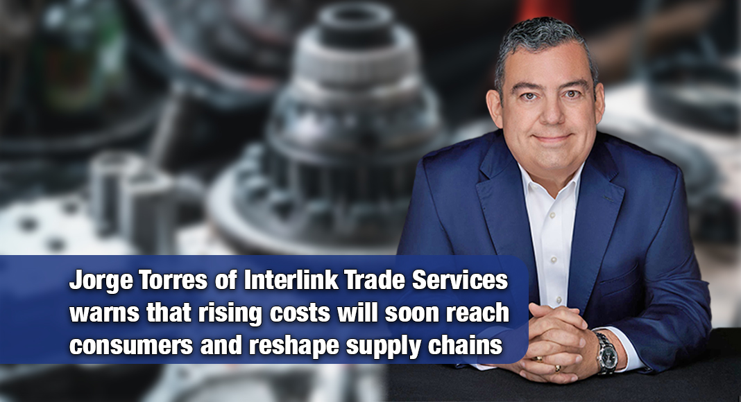 Jorge Torres, President of Interlink Trade Services and a recognized authority in international commerce, believes that the recent tariffs imposed by the U.S. government are already transforming supply chains and will soon have a significant impact on consumers. Courtesy image. Bgd for illustration purposes