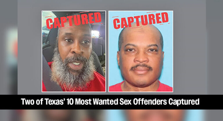Authorities Capture Two of Texas’ 10 Most Wanted Sex Offenders