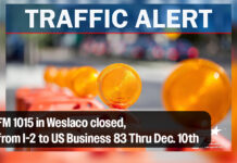 FM 1015 in Weslaco closed, from I-2 to US Business 83, thru Dec. 10th