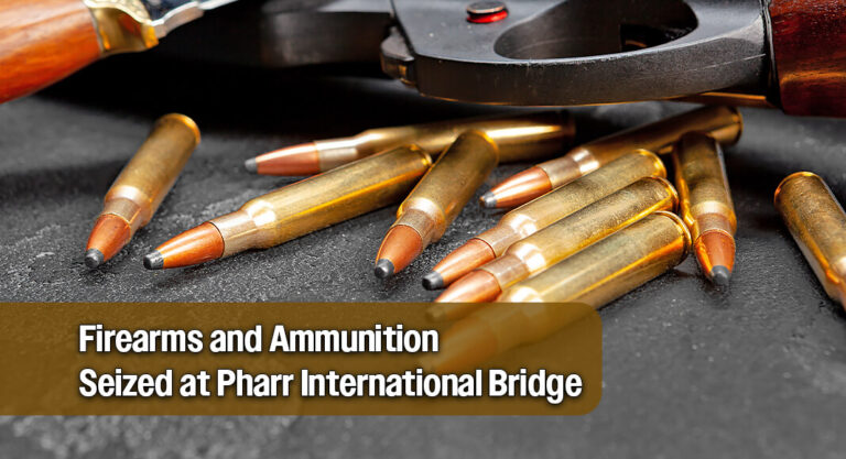 CBP Officers Seize Firearms & Ammunition at Pharr International Bridge