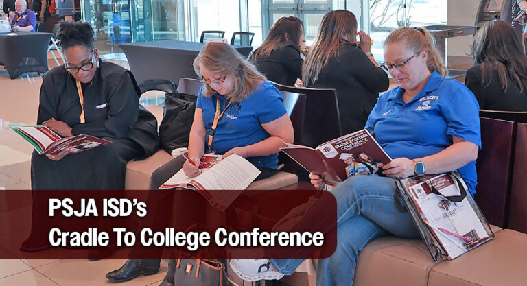 Education Leaders from Across The State & Nation Attended PSJA ISD’s Cradle To College Conference