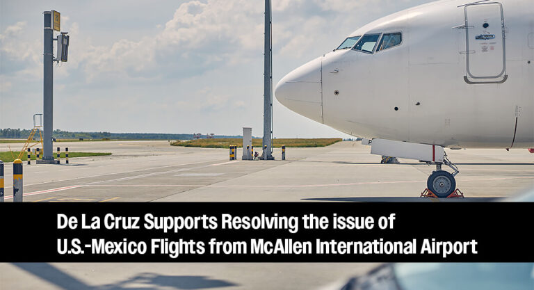 De La Cruz Looks for Solutions for U.S.-Mexico Flights from McAllen International Airport