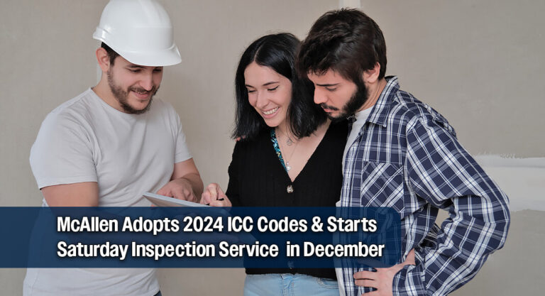Modernizing McAllen: 2024 ICC Codes & Saturday Inspection Service Start in December