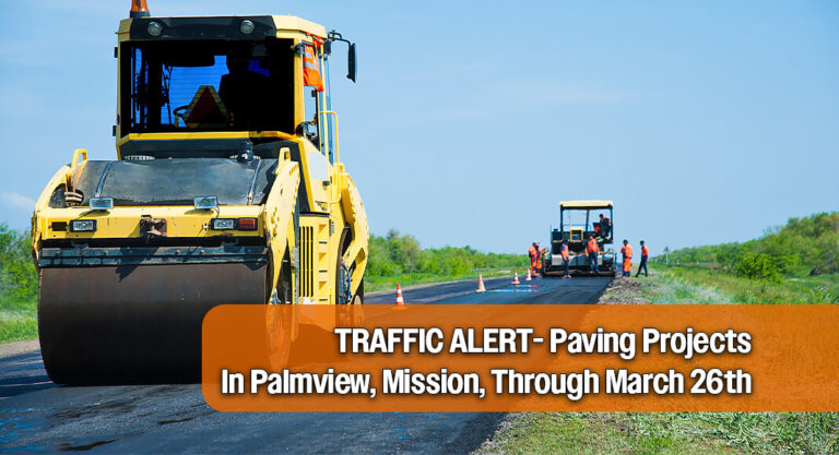 TRAFFIC ALERT- Paving Projects In Palmview, Mission, Through March 26th