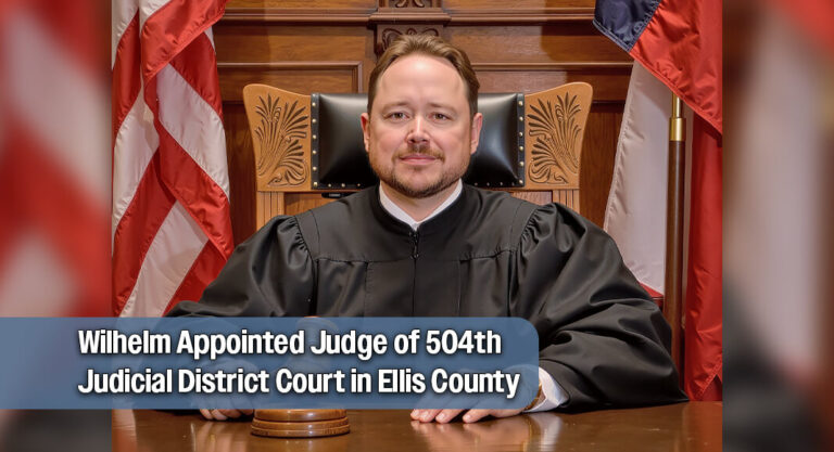 Governor appoints Wilhelm Judge of 504th Judicial District Court in Ellis County