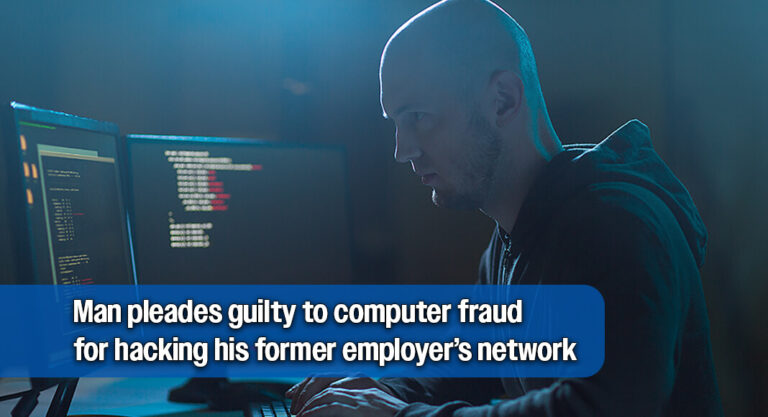 Former Contractor Admits to Hacking Employer in Retaliation for Termination