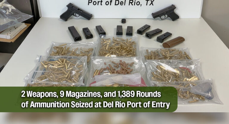 CBP Officers Seize 2 Weapons, 9 Magazines, and 1,389 Rounds of Ammunition at Del Rio Port of Entry