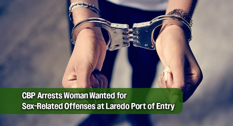 CBP Arrests Woman Wanted for Sex-Related Offenses at Laredo Port of Entry